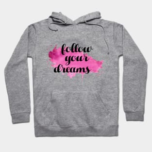 Follow Your Dreams Hoodie